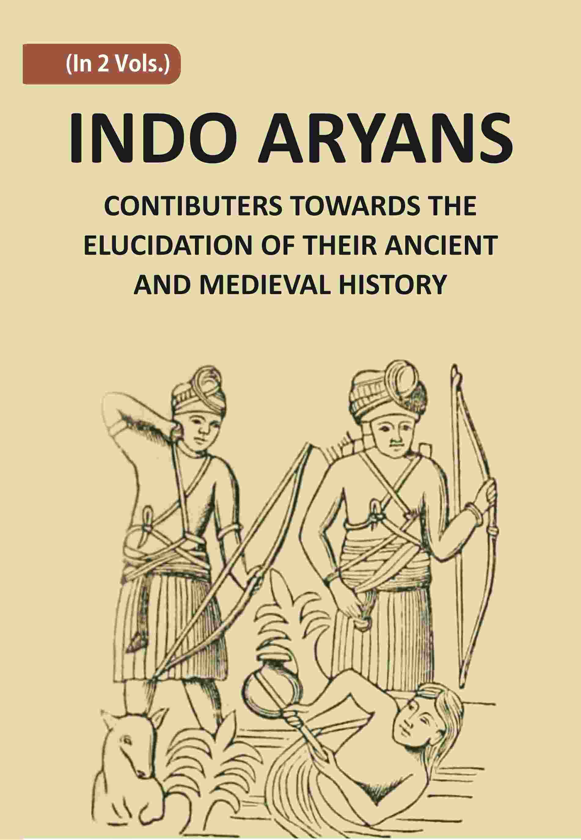 Indo-Aryans: Contributions Towards The Elucidation Of Their Ancient And Mediaeval History Vol. 2nd - Gyan Books - Distacart