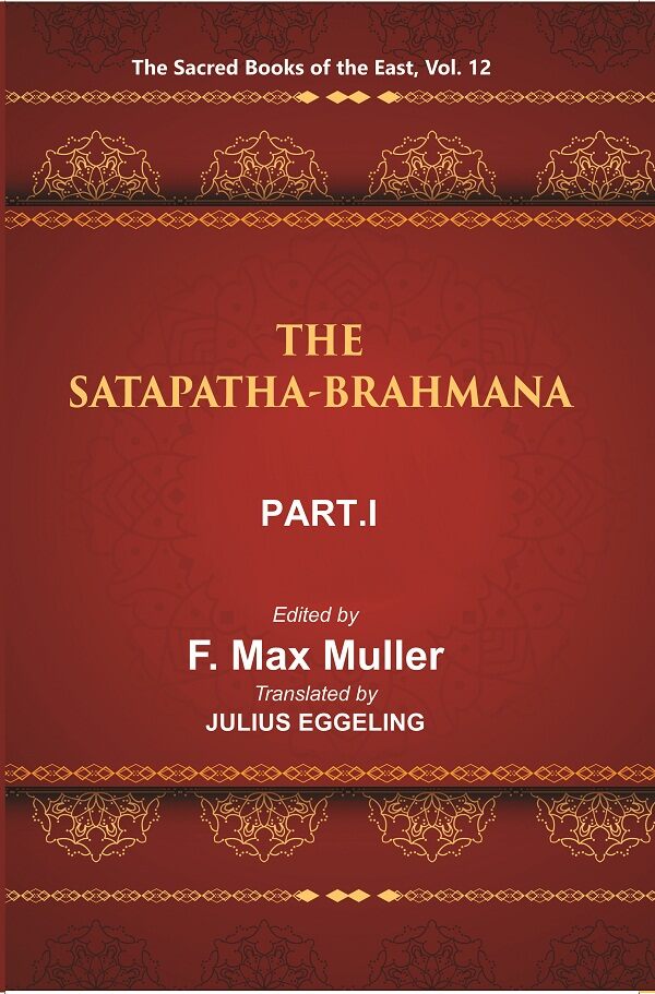 The Sacred Books of the East (THE SATAPATHA-BRAHMANA, PART-I: BOOKS I AND II) 12th - Gyan Books - Distacart