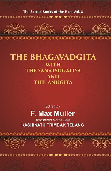 The Sacred Books of the East (THE BHAGAVADGITA WITH THE SANATSUGATIYA AND THE ANUGITA) 8th - Gyan Books - Distacart