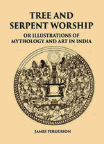 Thumbnail for TREE AND SERPENT WORSHIP OR ILLUSTRATIONS OF MYTHOLOGY AND ART IN INDIA - Gyan Books - Distacart