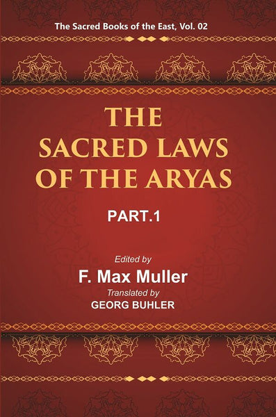 The Sacred Books of the East (THE SACRED LAWS OF THE ARYAS, PART-I: APASTAMBA AND GAUTAMA) 2nd - Gyan Books - Distacart