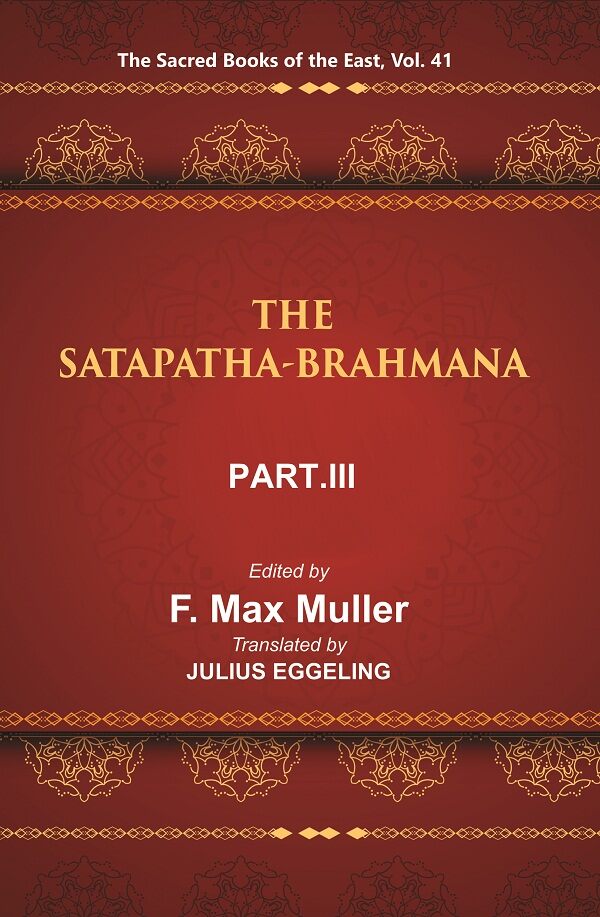 The Sacred Books of the East (THE SATAPATHA-BRAHMANA, PART-III: BOOKS V , VI, AND VII) 41st - Gyan Books - Distacart