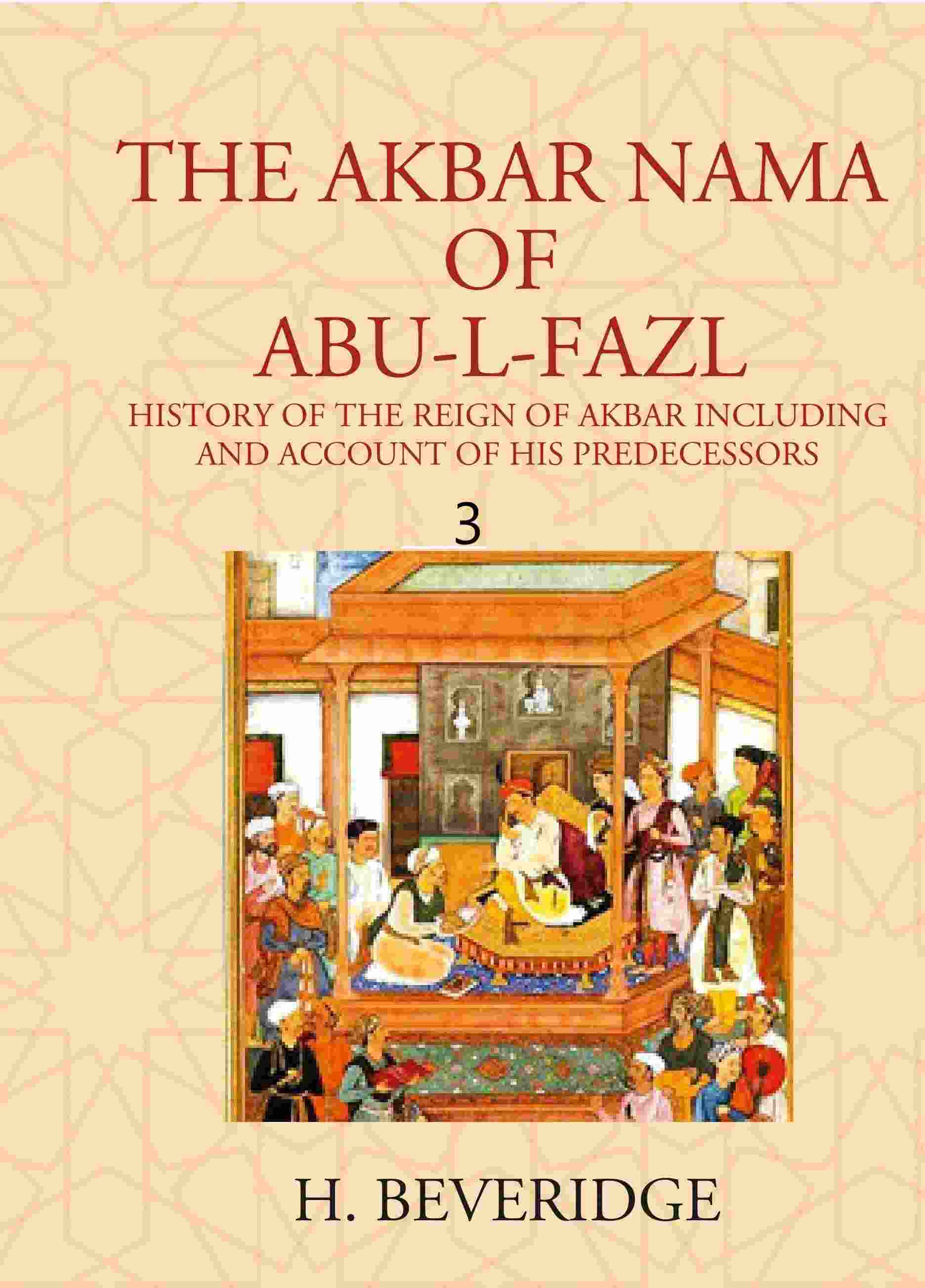 THE AKBAR NAMA OF ABU-L-FAZL: HISTORY OF THE REIGN OF AKBAR INCLUDING AND ACCOUNT OF HIS PREDECESSORS 3rd - Gyan Books - Distacart