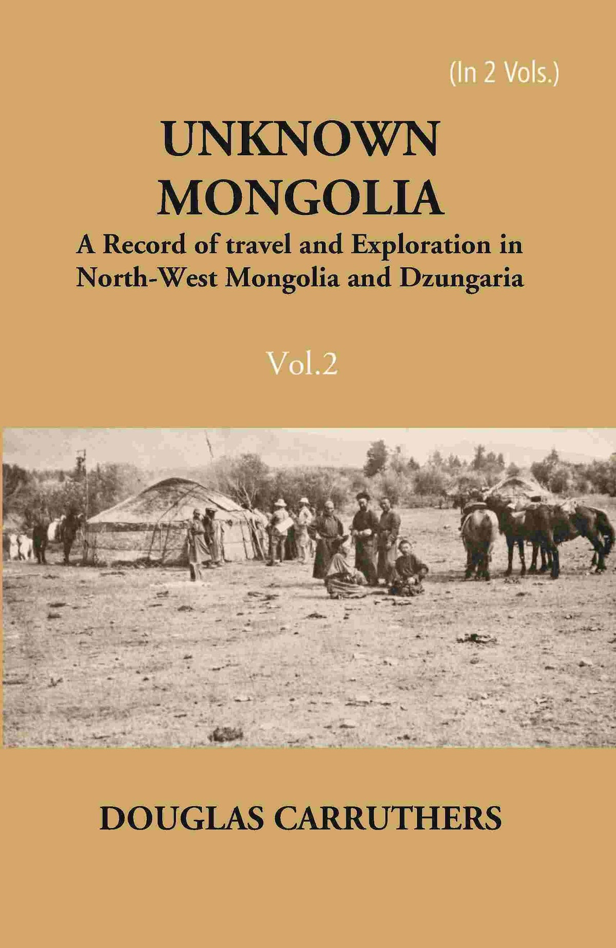 Unknown Mongolia: A Record Of Travel And Exploration In North-West Mongolia And Dzungaria Vol. 2nd - Gyan Books - Distacart