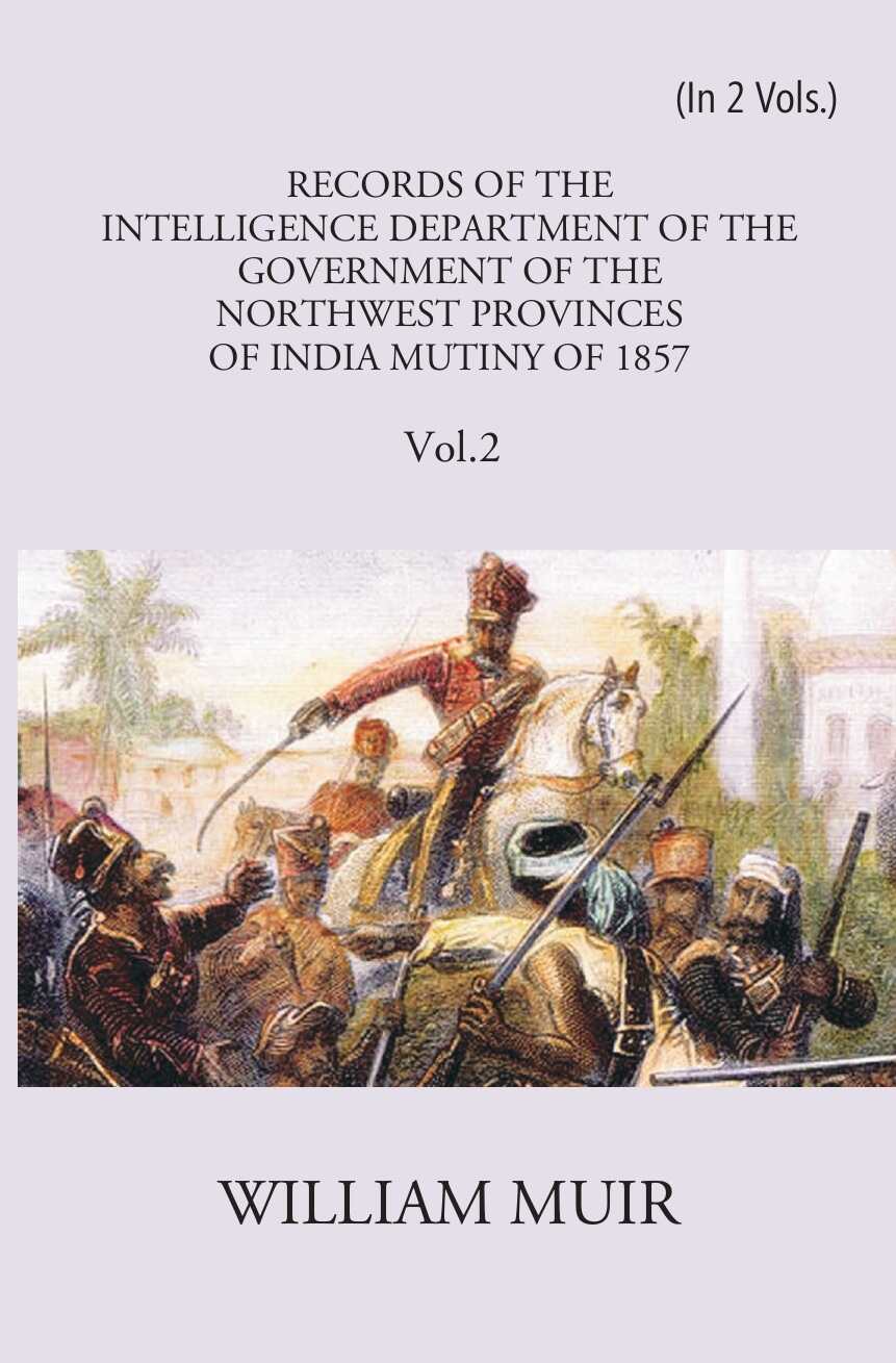Records Of The Intelligence Department Of The Government Of The North-West Provinces Of India During The Mutiny Of 1857 Vol. 1st - Gyan Books - Distacart