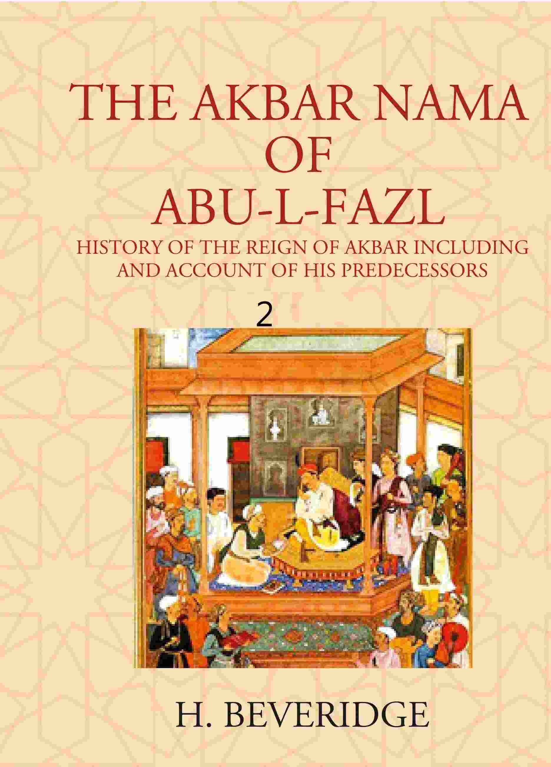 THE AKBAR NAMA OF ABU-L-FAZL: HISTORY OF THE REIGN OF AKBAR INCLUDING AND ACCOUNT OF HIS PREDECESSORS 2nd - Gyan Books - Distacart