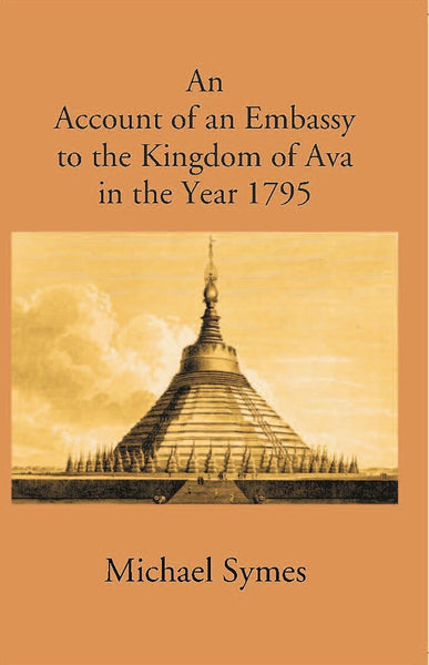 Account Of An Embassy To The Kingdom Of Avain The Year 1795 - Gyan Books - Distacart