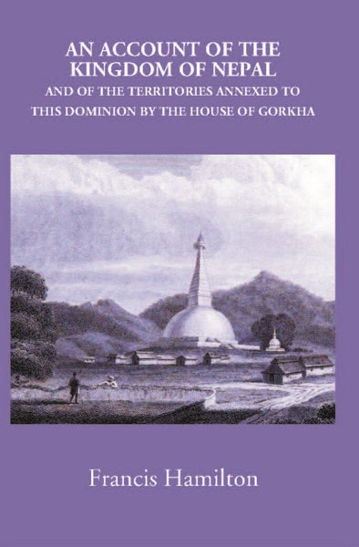 An Account Of The Kingdom Of Nepal, And Of The Territories Annexed To This Dominion By The House Of Gorkha - Gyan Books - Distacart
