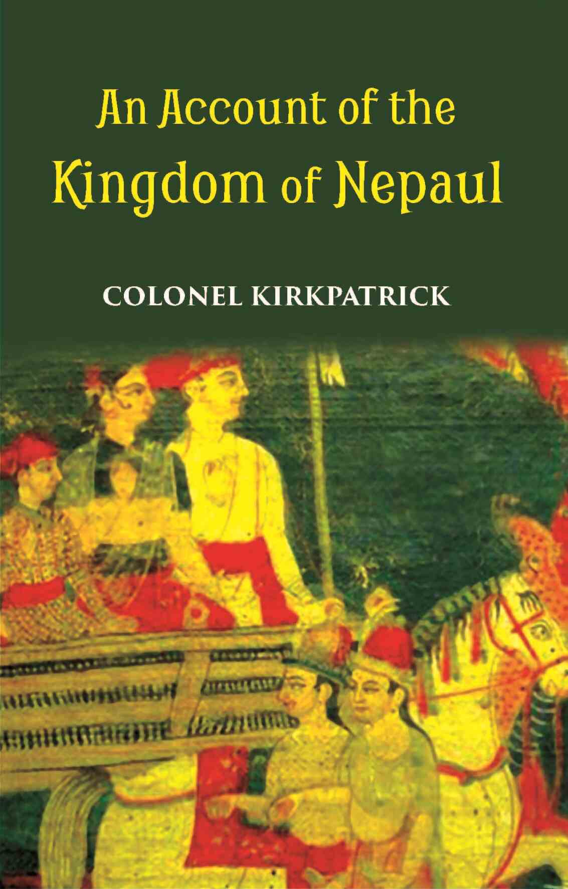An Account Of The Kingdom Of Nepaul Being The Substance Of Observations Made During A Mission To That Country In The Year 1793 - Gyan Books - Distacart