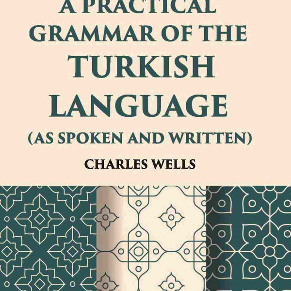 A Practical Grammar Of The Turkish Language: (As Spoken And Written) - Gyan Books - Distacart