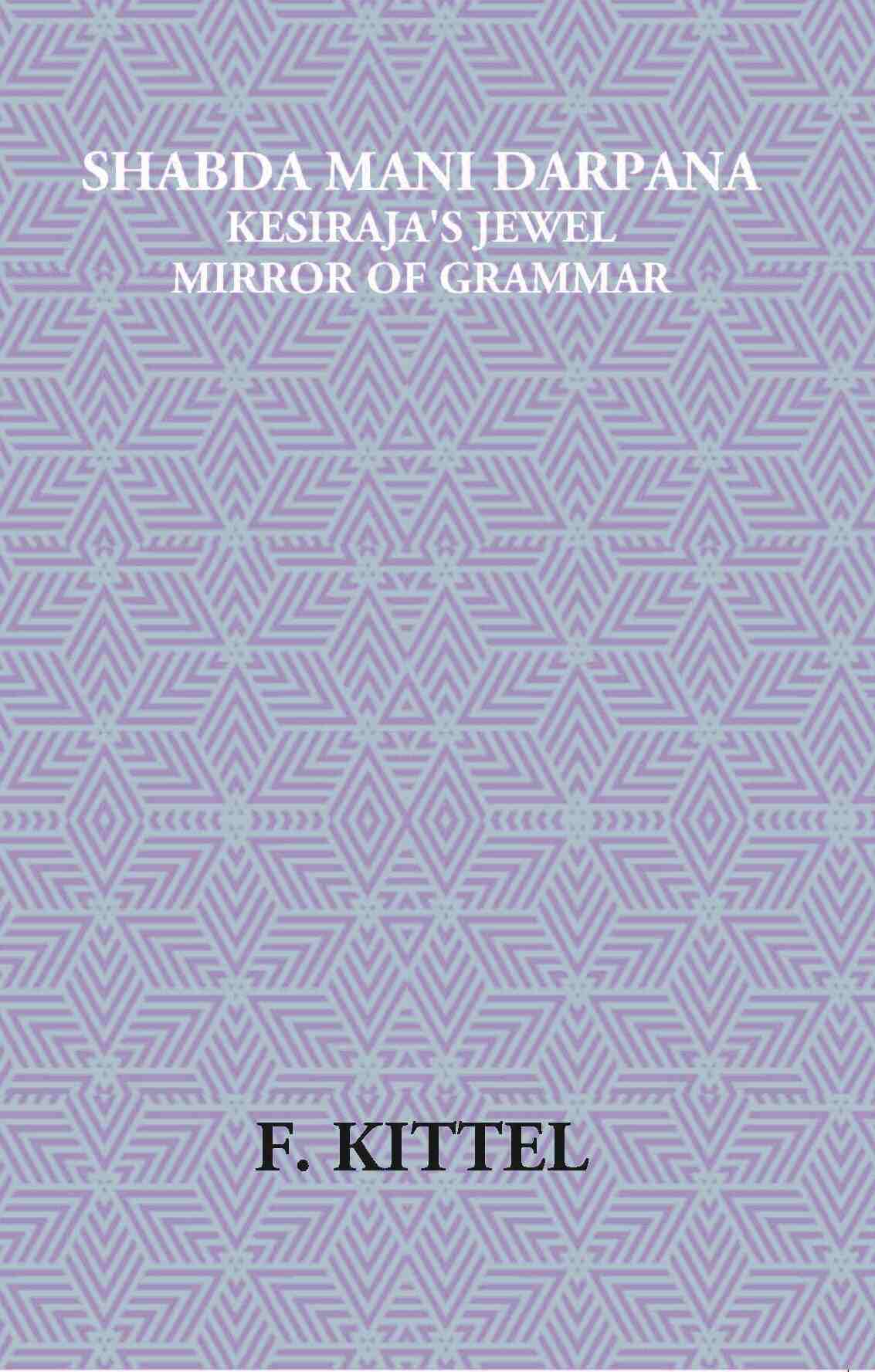 Shabda Mani Darpana Kesiraja's Jewel Mirror Of Grammar - Gyan Books - Distacart