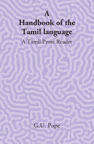 A Handbook Of The Tamil Language: A Tamil Prose Reader - Gyan Books - Distacart