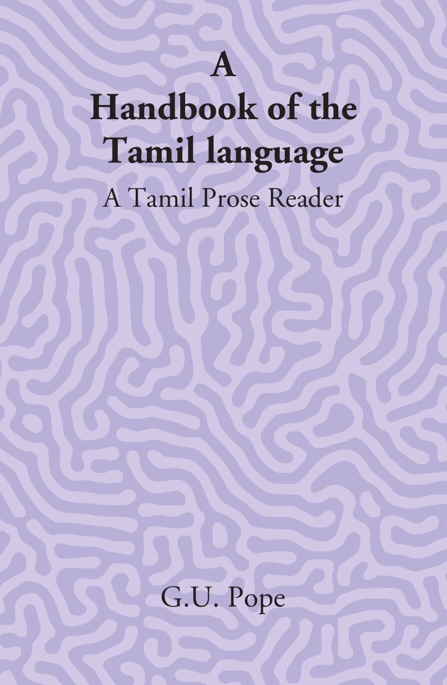 A Handbook Of The Tamil Language: A Tamil Prose Reader - Gyan Books - Distacart