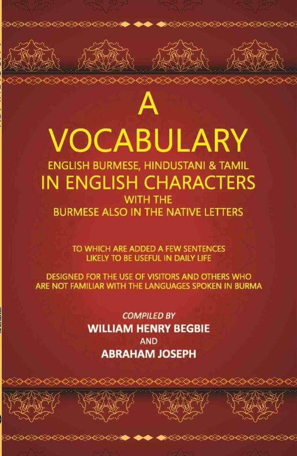 A Vocabulary English Burmese, Hindustani & Tamil In English Characters With The Burmese Also In The Native Letters - Gyan Books