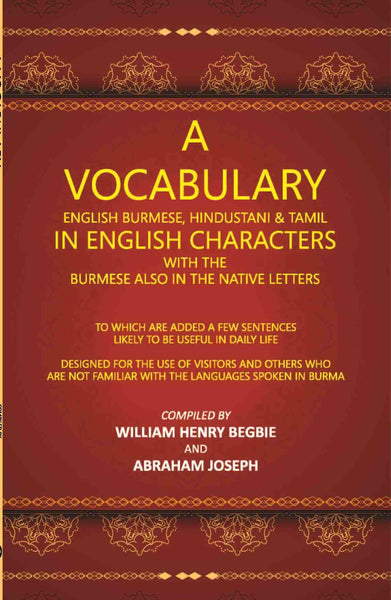 A Vocabulary English Burmese, Hindustani & Tamil In English Characters With The Burmese Also In The Native Letters - Gyan Books