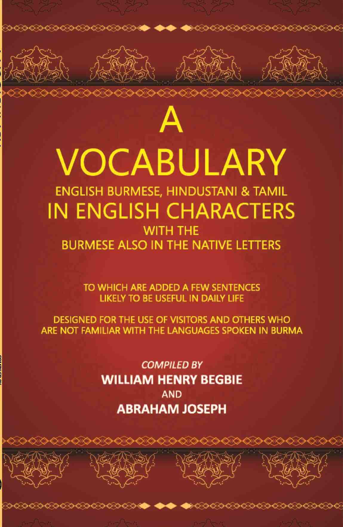 A Vocabulary English Burmese, Hindustani & Tamil In English Characters With The Burmese Also In The Native Letters - Gyan Books - Distacart