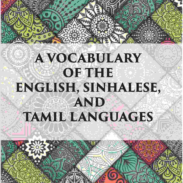 A Vocabulary Of The English, Sinhalese And Tamil Languages - Gyan Books - Distacart