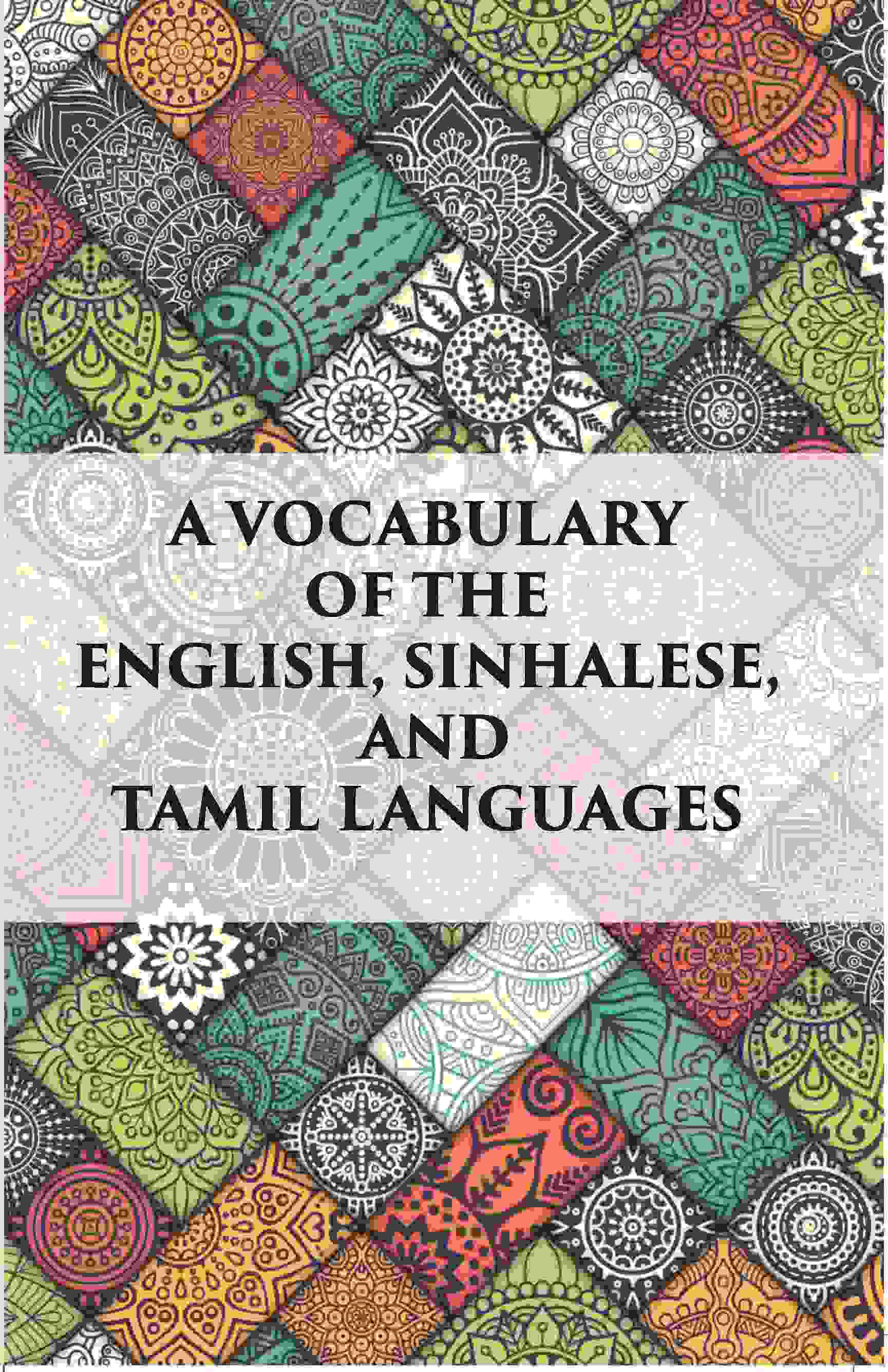 A Vocabulary Of The English, Sinhalese And Tamil Languages - Gyan Books - Distacart