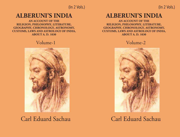 Alberuni's India An Account Of The Religion, Philosophy, Literature, Geography, Chronology, Astronomy, Customs, Laws And Astrology Of India About A.D. 1030 2 Vols. Set - Gyan Books - Distacart