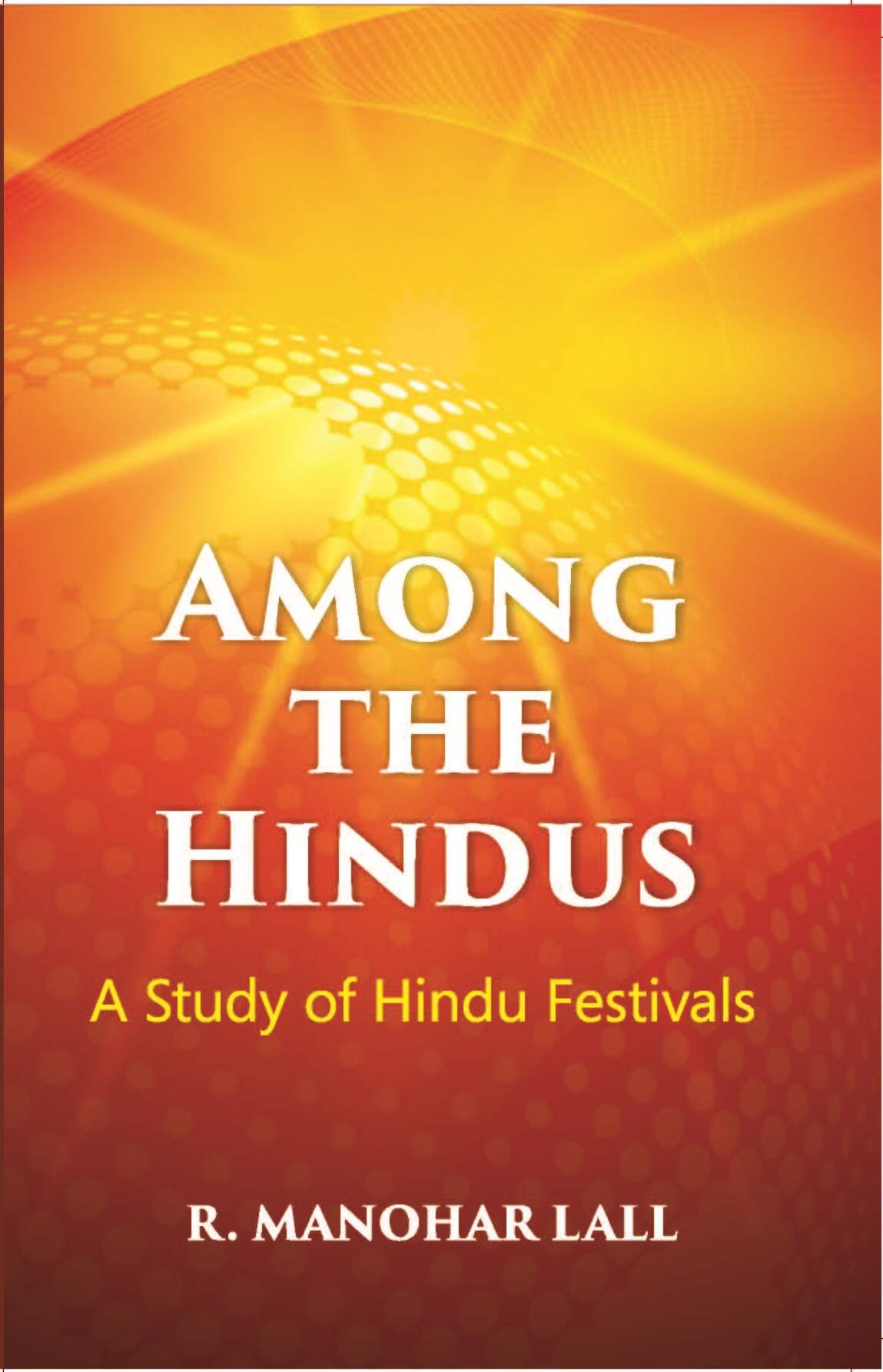 Among The Hindus A Study Of Hindu Festivals - Gyan Books - Distacart
