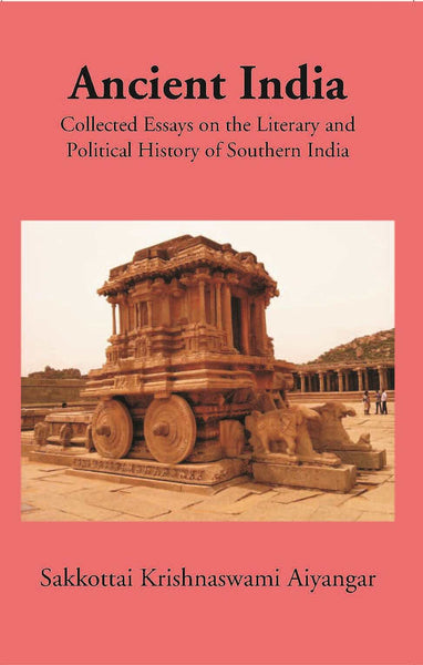 Ancient India Collected Essays On The Literary And Political History Of Southern India - Gyan Books - Distacart