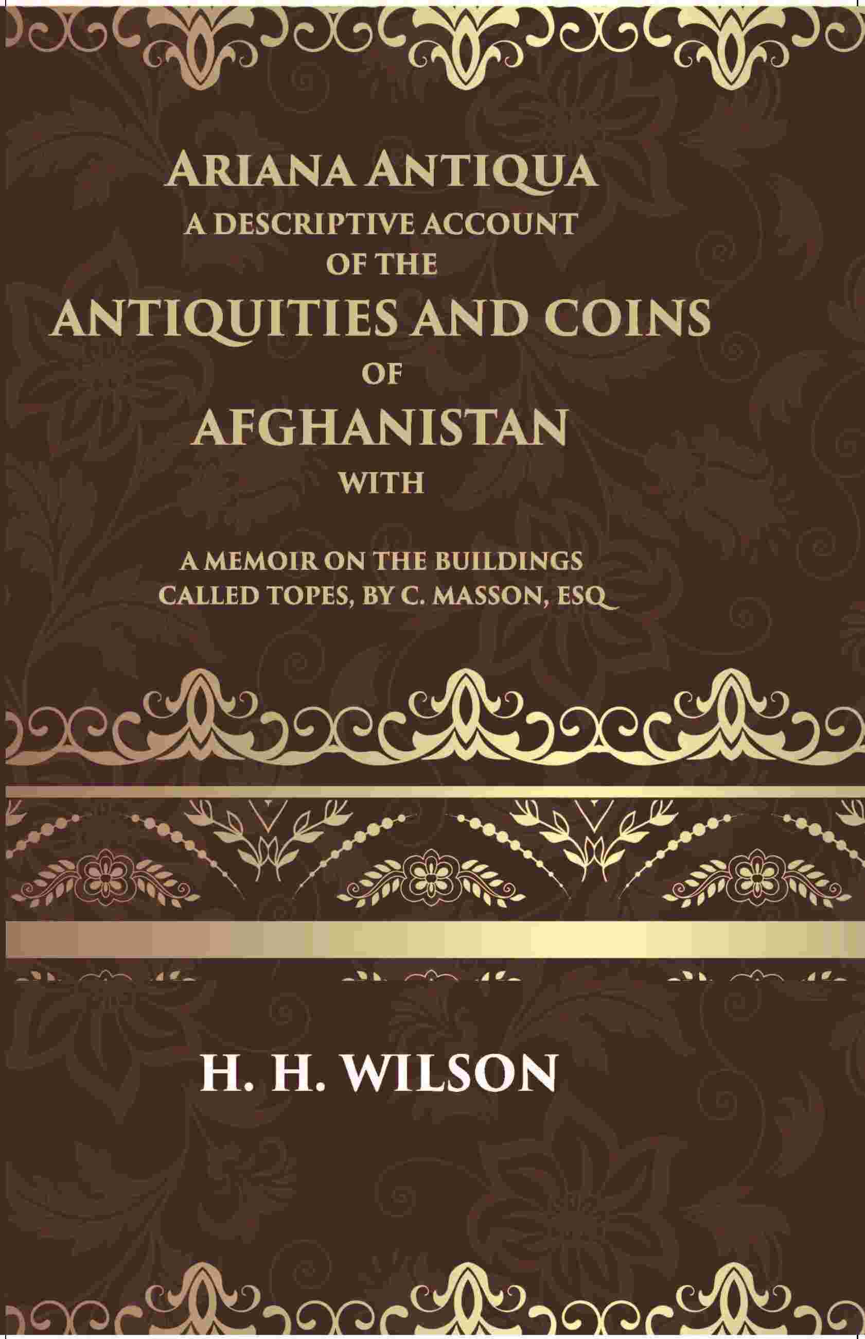 Ariana Antiqua A Descriptive Account Of The Antiquities And Coins Of Afghanistan - Gyan Books - Distacart