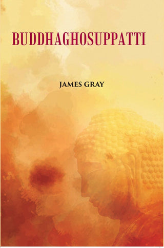 Buddha Ghosuppatti: Or, The Historical Romance of The Rise And Career of Buddhaghosa - Gyan Books - Distacart