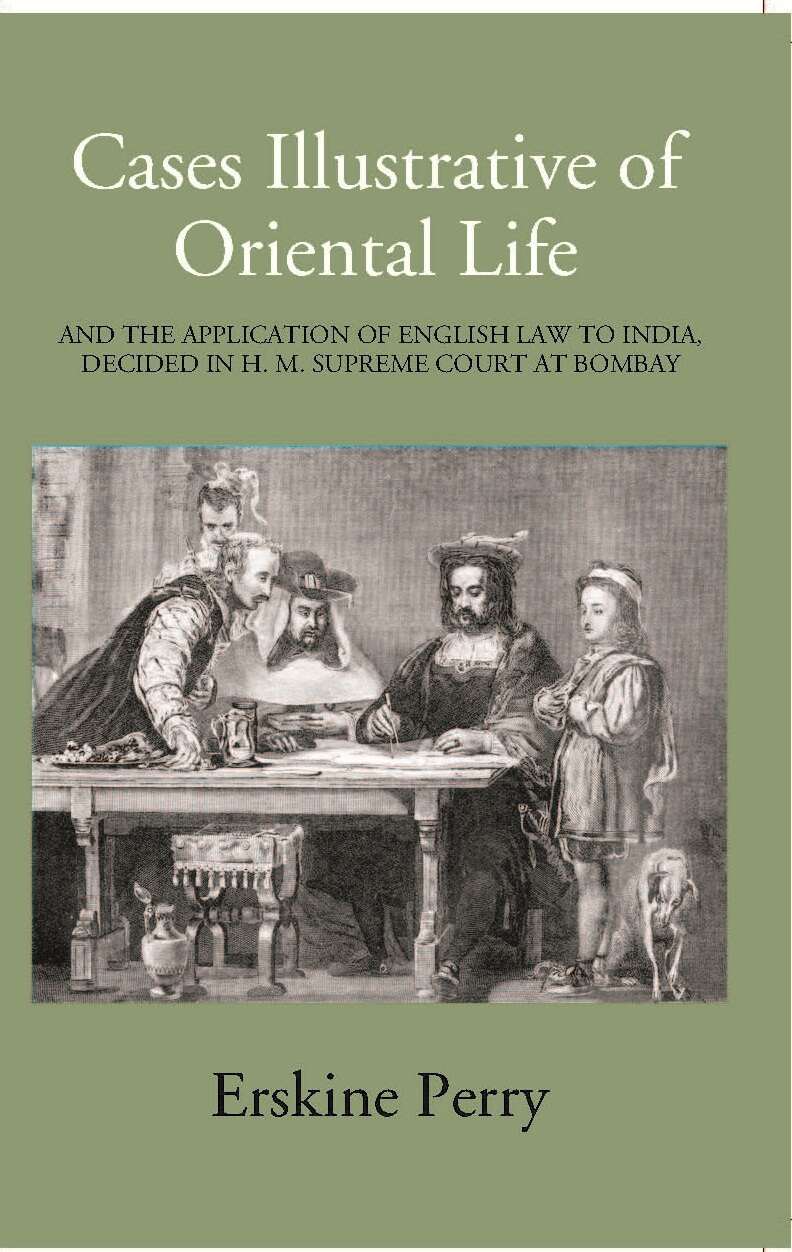 Cases Illustrative Of Oriental Life, And The Application Of English Law To India, Decided In H. M. Supreme Court At Bombay - Gyan Books - Distacart