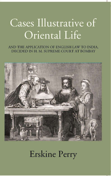 Cases Illustrative Of Oriental Life, And The Application Of English Law To India, Decided In H. M. Supreme Court At Bombay - Gyan Books - Distacart