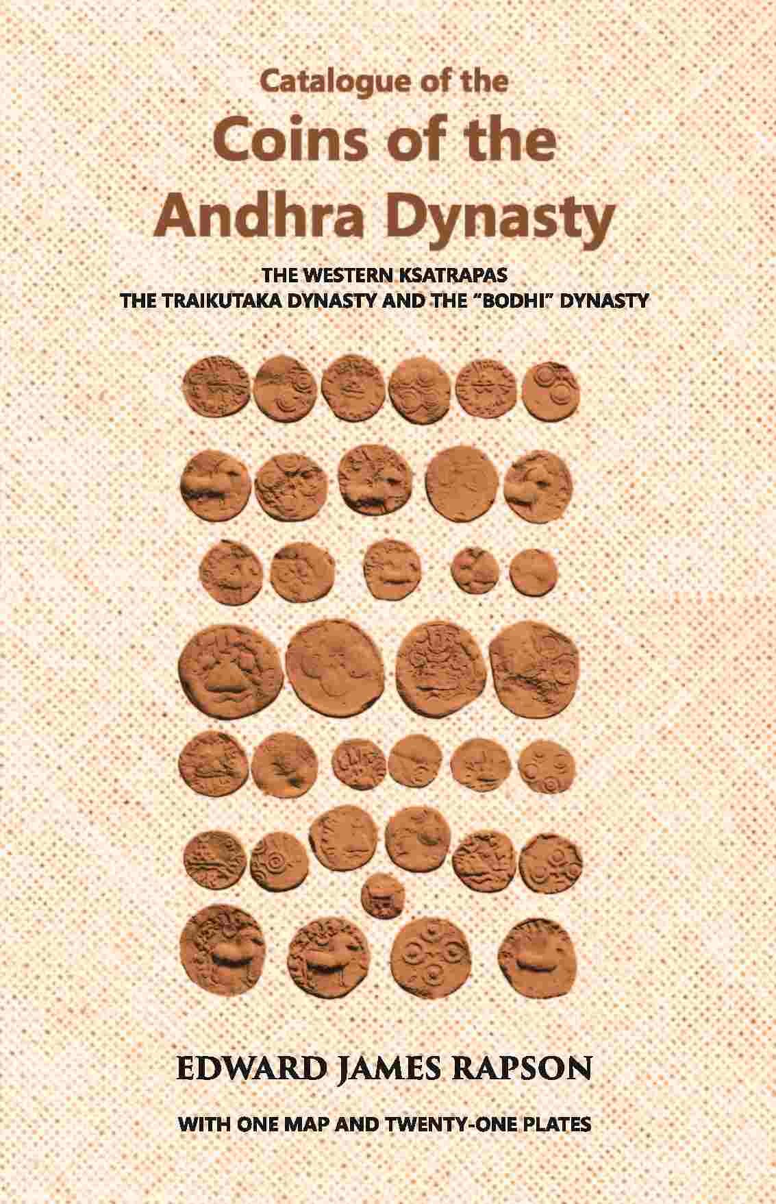 Catalogue Of The Coins Of The Andhra Dynasty The Western Ksatrapas The Traikutaka Dynasty And The “Bodhi” Dynasty - Gyan Books - Distacart