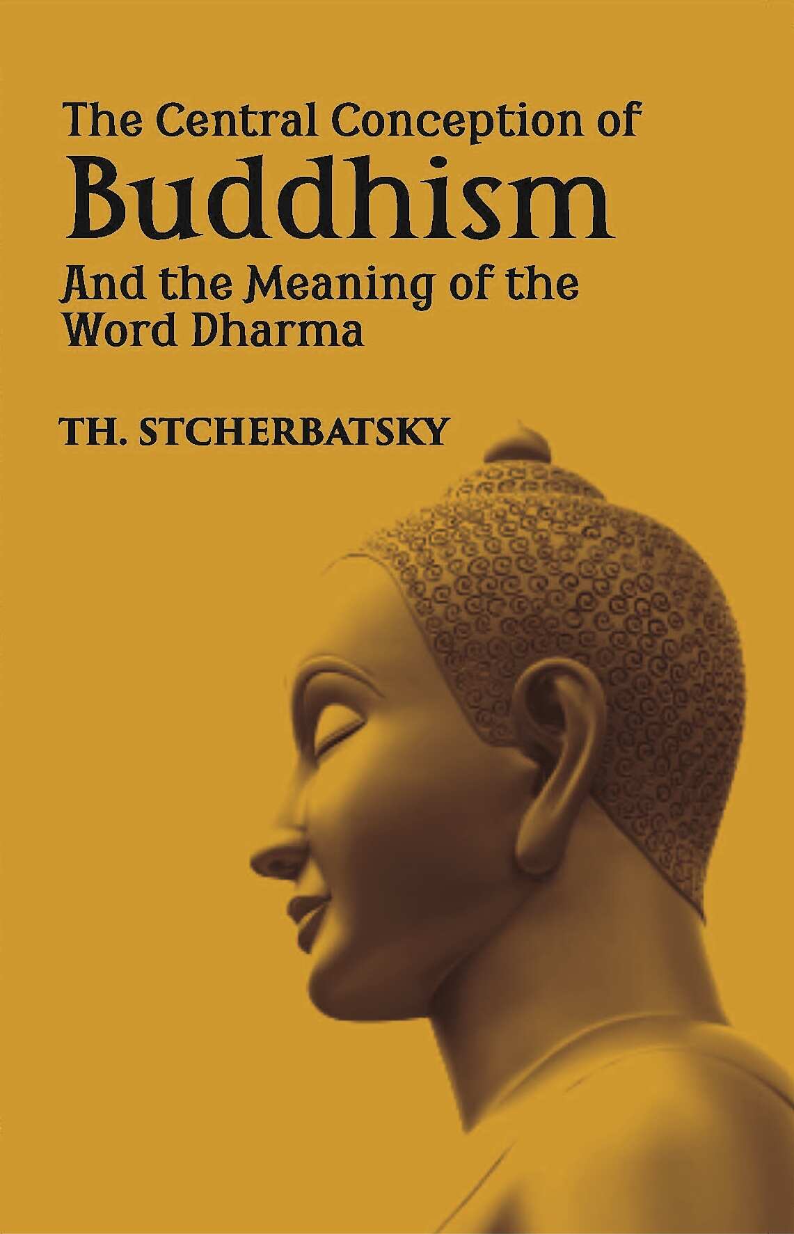 The Central Conception Of Buddhism And The Meaning Of The Word “Dharma” - Gyan Books - Distacart