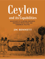 Thumbnail for Ceylon And Its Capabilities:- An Account Of Its Natural Resources, Indigenous Productions, And Commercial Facilities - Gyan Books - Distacart