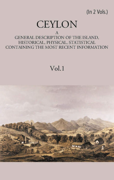 Ceylon:- A General Description Of The Island, Historical, Physical, Statistical 2 Vols. Set - Gyan Books - Distacart