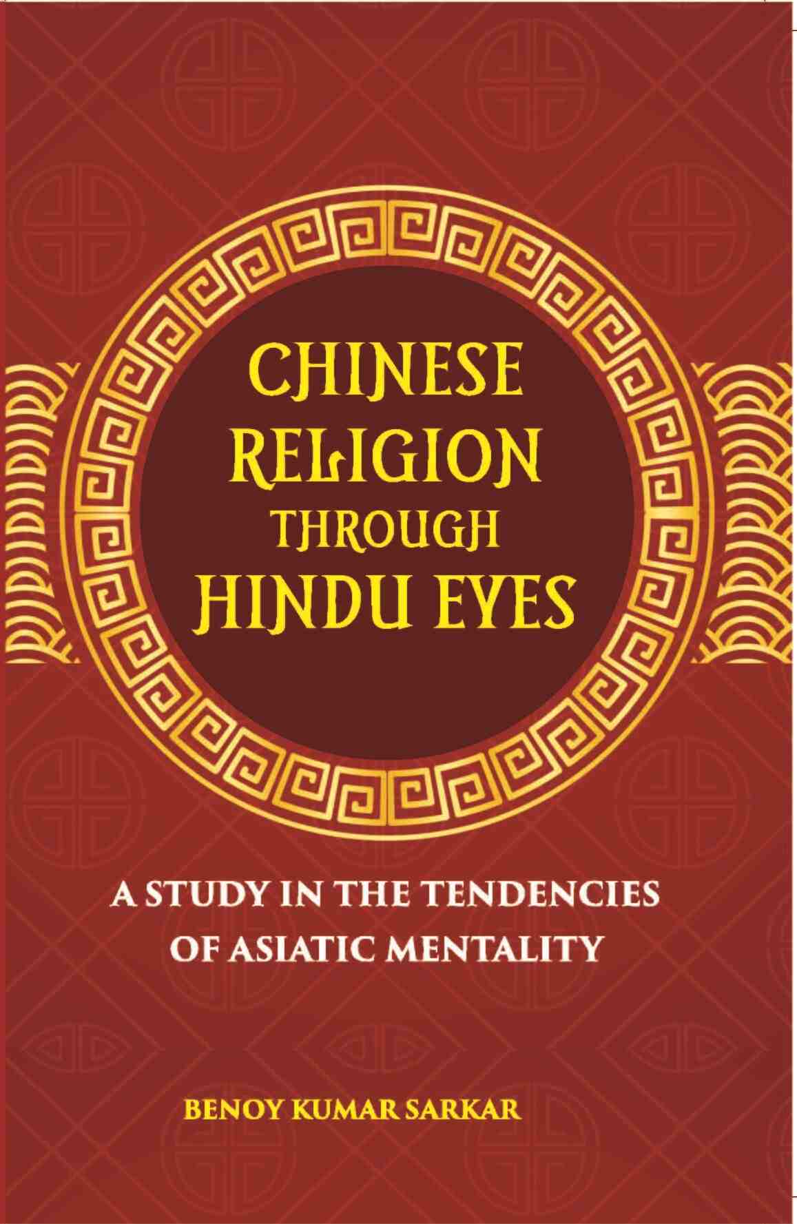 Chinese Religion Through Hindu Eyes:- A Study In The Tendencies Of Asiatic Mentality - Gyan Books - Distacart