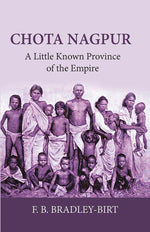 Thumbnail for CHOTA NAGPUR: A LITTLE-KNOWN PROVINCE OF THE EMPIRE - Gyan Books - Distacart