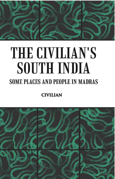 The Civilian's South India Some Places And People In Madras - Gyan Books - Distacart