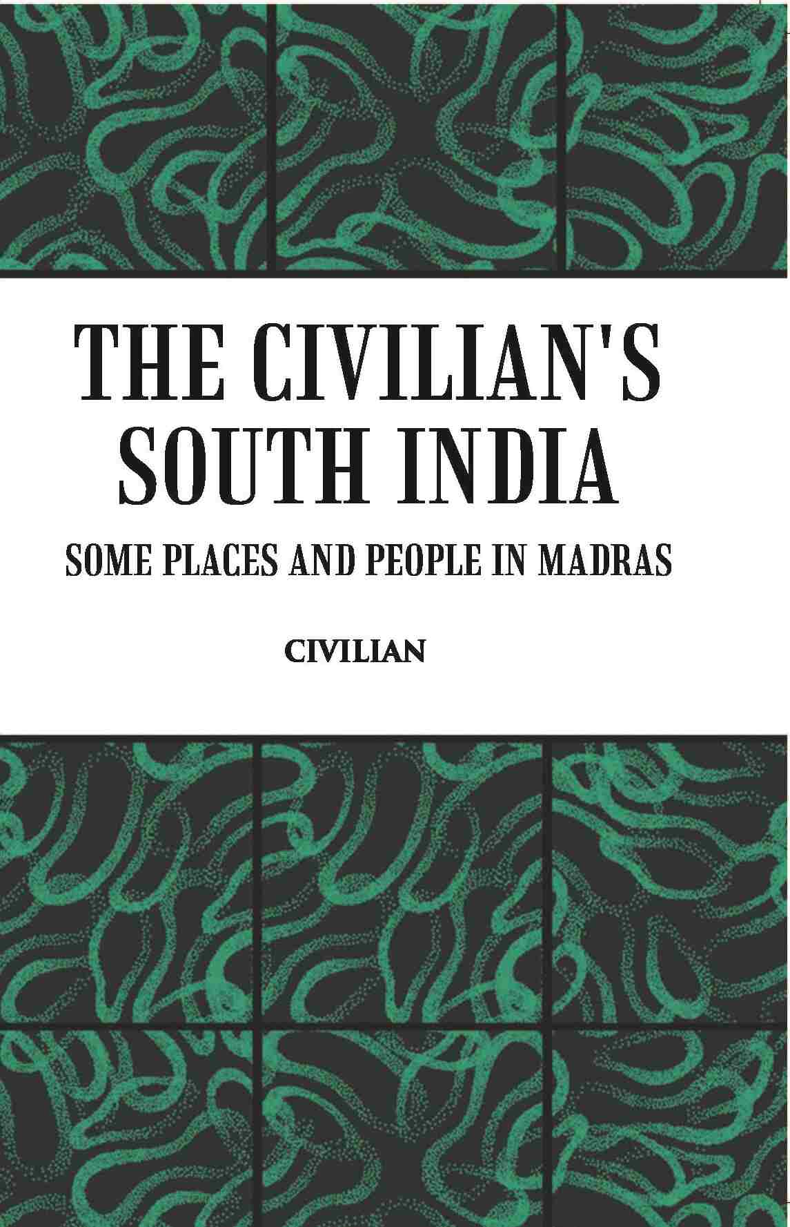 The Civilian's South India Some Places And People In Madras - Gyan Books - Distacart
