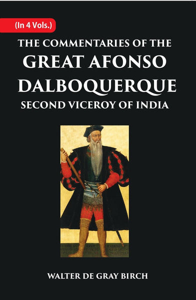 The Commentaries Of The Great Afonso Dalboquerque, Second Viceroy Of India 4 Vols. Set - Gyan Books - Distacart
