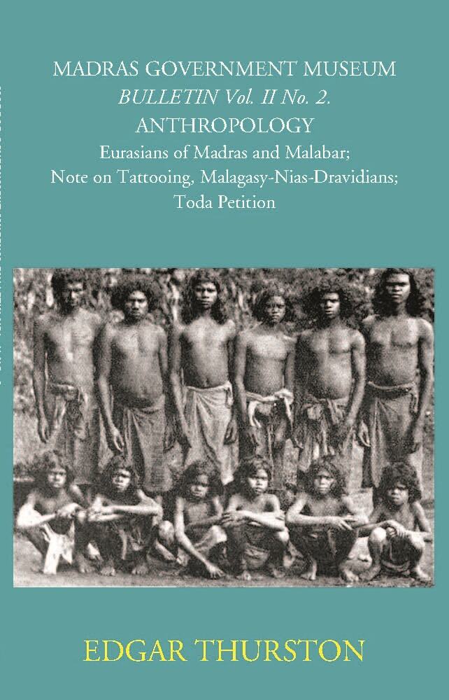 Madras Government Museum Bulletin, Anthropology Eurasians Of Madras And Malabar; Note On Tattooing; Malagasy-Nias-Dravidians; Toda Petition Vol. 2nd, No. 2 - Gyan Books - Distacart
