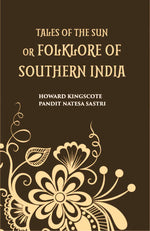 Thumbnail for Tales Of The Sun Or Folk Lore Of Southern India - Gyan Books - Distacart