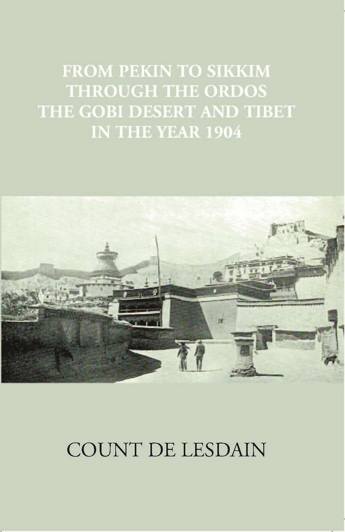 From Pekin To Sikkim Through The Ordos, The Gobi Desert, And Tibet - Gyan Books - Distacart