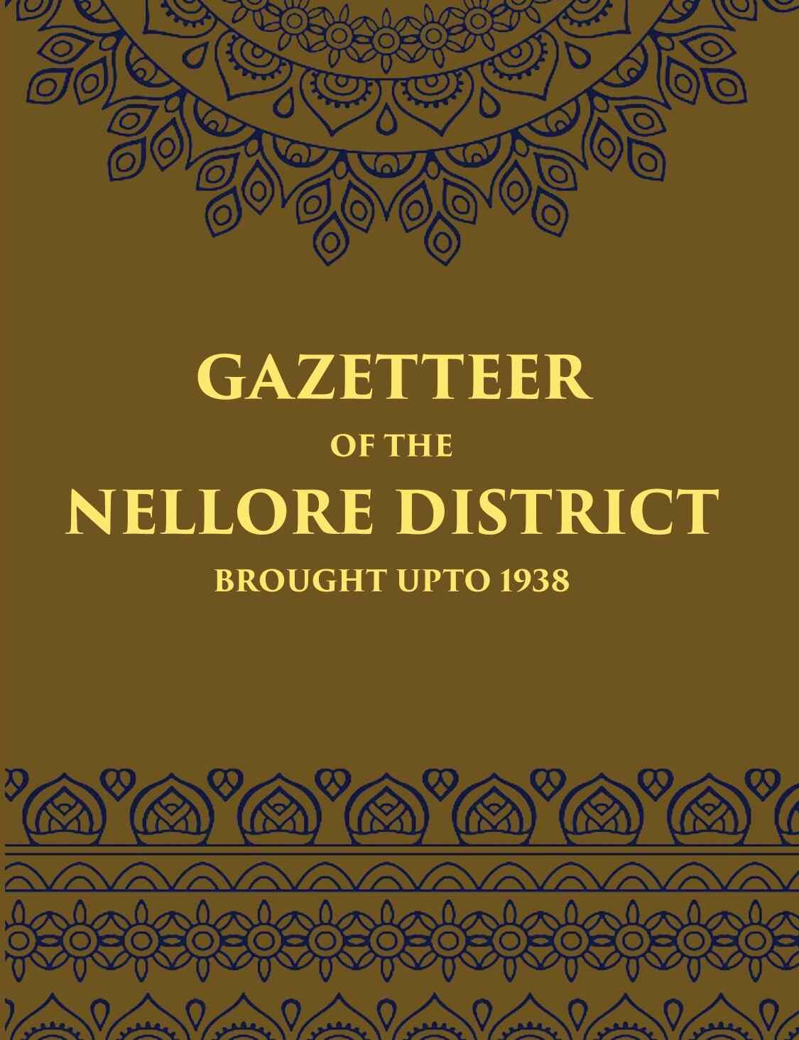 Madras District Gazetteers Gazetteer Of The Nellore District Brought Upto 1938 14th - Gyan Books - Distacart