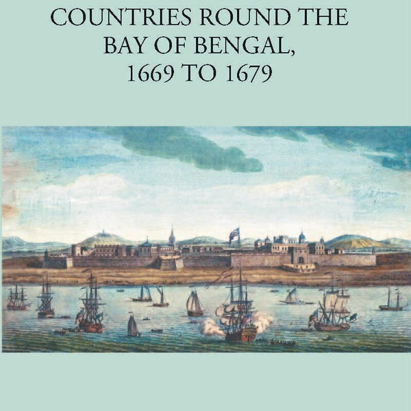 A Geographical Account Of Countries Round The Bay Of Bengal 1669 To 1679 - Gyan Books - Distacart