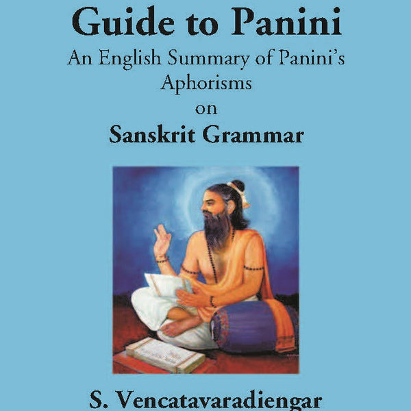 A Guide To Panini An English Summary Of Panini’S Aphorisms On Sanskrit Grammar - Gyan Books - Distacart