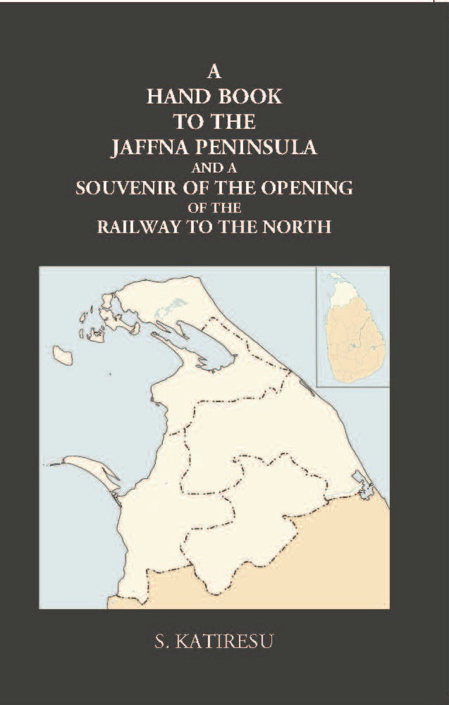 A Hand Book To The Jaffna Peninsula And A Souvenir Of The Opening Of The Railway To The North - Gyan Books - Distacart