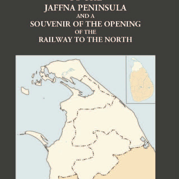 A Hand Book To The Jaffna Peninsula And A Souvenir Of The Opening Of The Railway To The North - Gyan Books - Distacart