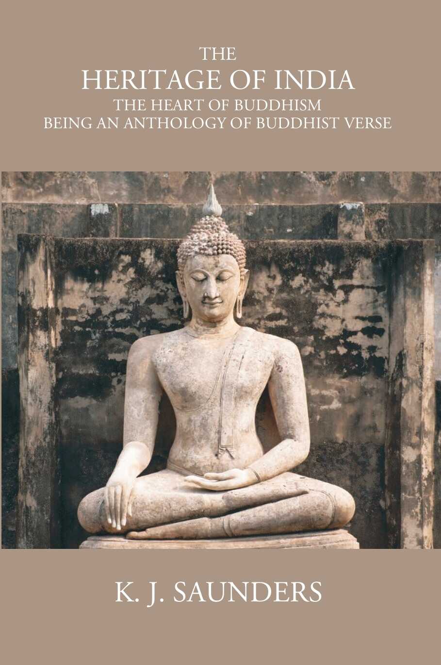 The Heritage Of India The Heart Of Buddhism Being An Anthology Of Buddhist Verse - Gyan Books - Distacart