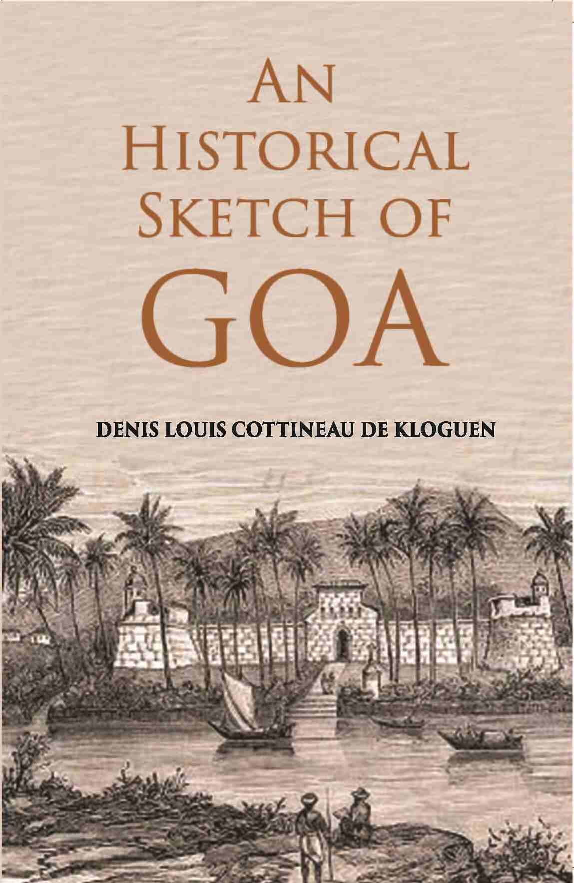 An Historical Sketch Of Goa - Gyan Books - Distacart
