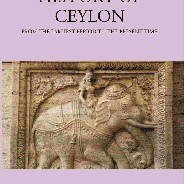 The History Of Ceylon From The Earliest Period To The Present Time - Gyan Books - Distacart