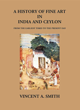 A History Of Fine Art In India And Ceylon From The Earliest Times To The Present Day - Gyan Books - Distacart